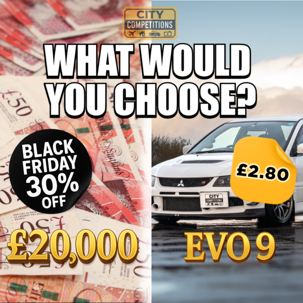 WIN £20,000 CASH OR A 2006 MITSUBISHI EVO 9 JAP IMPORT