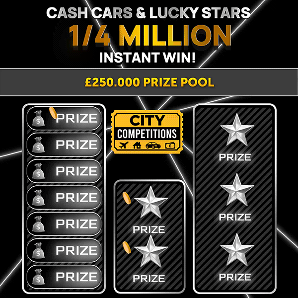 1/4 MILLION INSTANT WIN! WIN CASH! CARS AND LUXURY WATCHES!